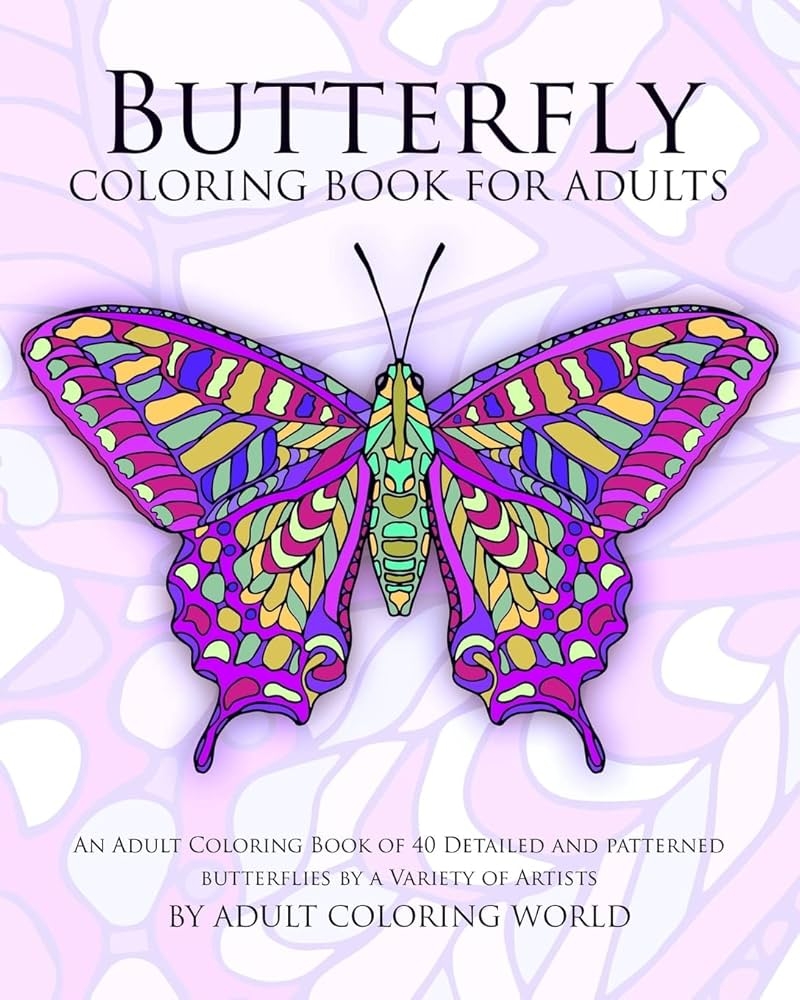 Amazon Butterfly Coloring Book For Adults An Adult Coloring Book Of 40 Detailed And Patterned Butterflies By A Variety Of Artists Animal Coloring Books For Adults 9781523252985 World Adult Coloring Books Amazon Butterfly Coloring Book For Adults An Adult Coloring Book Of 40 Detailed And Patterned Butterflies By A Variety Of Artists Animal Coloring Books For Adults 9781523252985 World Adult Coloring Books