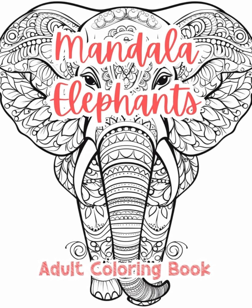 Amazon Mandala Elephants Coloring Pages For Adults Coloring Book For Adults Printable Stress Relief Anxiety Relief Gift Color Book Coloring Sheets Coloration I Intricate Mandala Patterns For Adults 9798867536794 Stonely Mr 